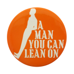 A Man You Can Lean On Social Lubricators Button Museum