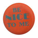 Be Nice to Me Ice Breakers Button Museum