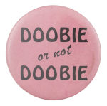 Doobie Or Not Doobie Ice Breakers Button Museum