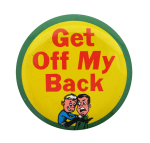 Get Off My Back Ice Breakers Button Museum