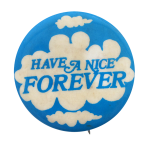 Have A Nice Forever Ice Breakers Button Museum