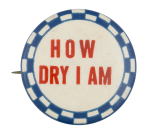 How Dry I Am Ice Breakers Button Museum