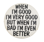 I'm Good I'm Very Good Ice Breakers Button Museum