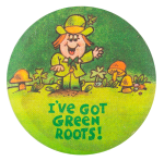 I've Got Green Roots Ice Breakers Button Museum