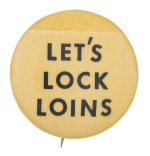 Let's Lock Loins Ice Breakers Button Museum
