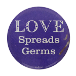 Love Spreads Germs Ice Breakers Button Museum