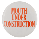 Mouth Under Construction Ice Breakers busy beaver button museum