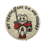 My Teeth Are OK Toothbrush Cause Button Museum