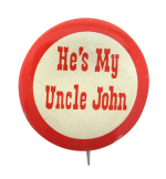 He's My Uncle John Advertising Busy Beaver Button Museum