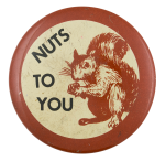 Nuts To You Ice Breakers Button Museum
