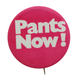 Pants Now Ice Breakers Button Museum