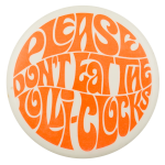 Please Don't Eat the Lolli-Clocks Social Lubricator Button Museum