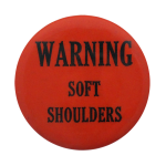 Warning Soft Shoulders Ice Breakers Button Museum