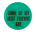 Some of My Best Friends Are Ice Breakers Button Museum