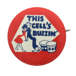 This Cell's Buzzin' Social Lubricators Button Museum