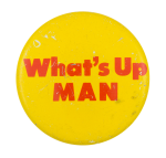 What's Up Man Ice Breakers Button Museum