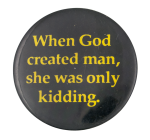 When God Created Man Ice Breakers Button Museum