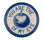 You Are The Apple Of My Eye Ice Breakers Button Museum
