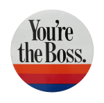 You're The Boss Social Lubricators Button Museum