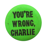 You're Wrong Charlie Green Ice Breakers Button Museum