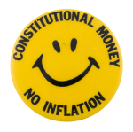 Constitutional Money No Inflation Smiley Button Museum