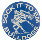 Sock It To Em Bulldogs Sports Button Museum