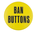 Ban Buttons Self Referential Button Museum