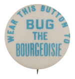 Bug the Bourgeoisie button Self Referential Button Museum