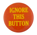 Ignore This Button Self Referential Button Museum