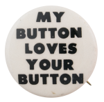 My Buttons Loves Your Button Self Referential Button Museum